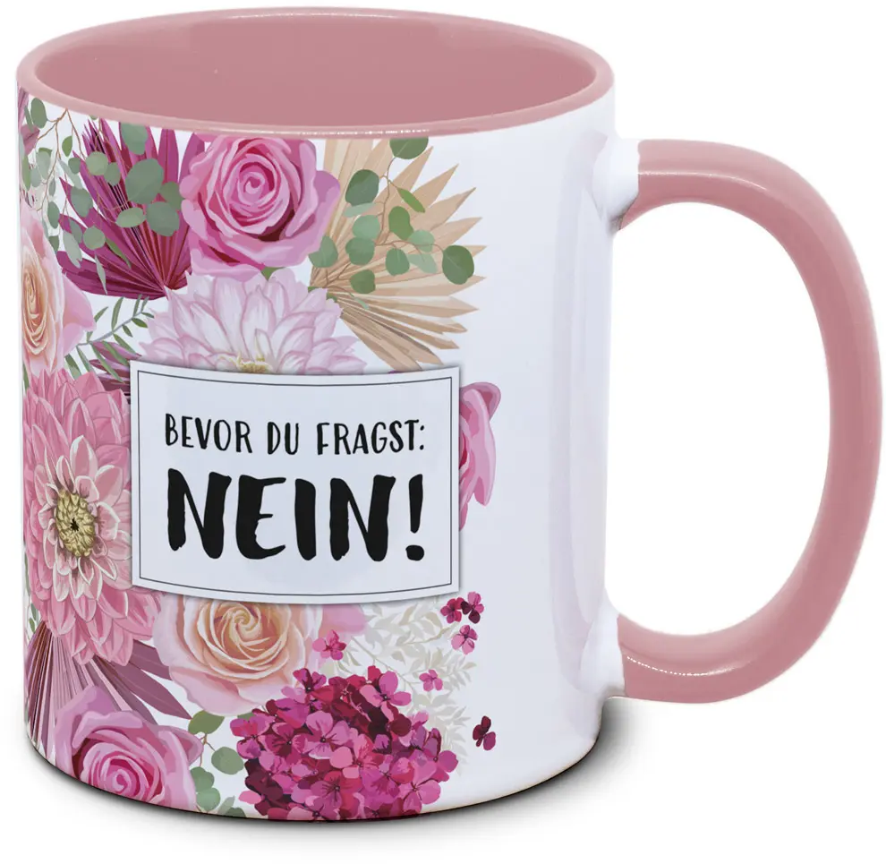 Tasse - Bevor du fragst: NEIN - Blumentasse