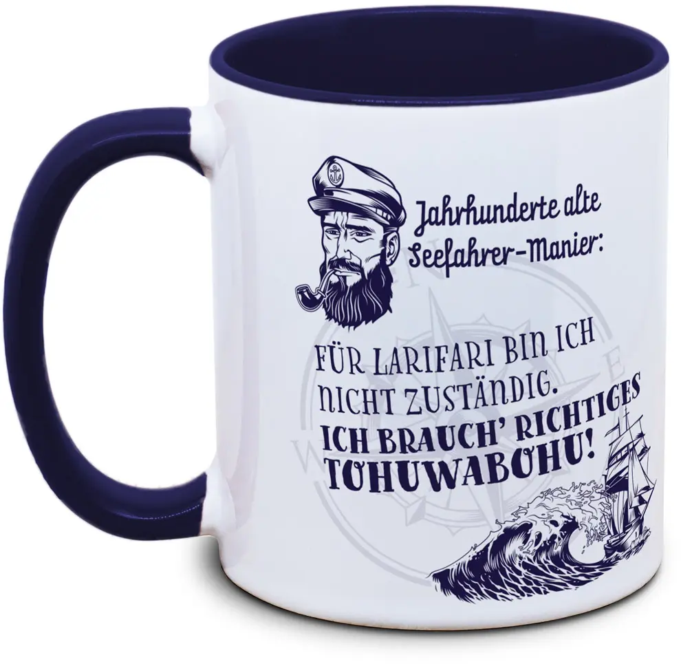 Seefahrer-Tasse: Ich brauch' richtiges Tohuwabohu