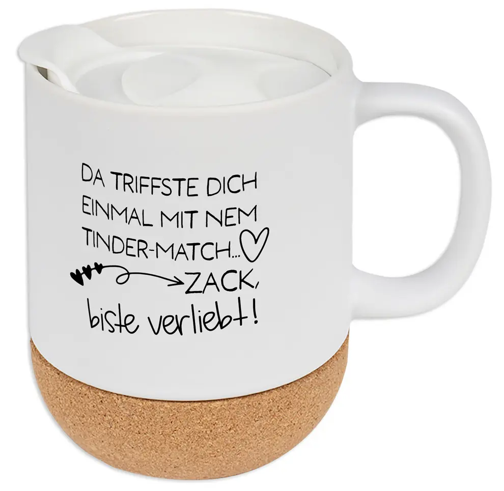 Tasse mit Korksockel - Da triffste dich einmal mit nem Tinder-Match... ZACK biste verliebt