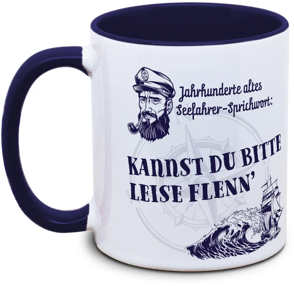 Seefahrer-Tasse: Kannst du bitte mal leise flenn'